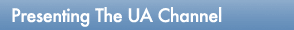 Presenting the UA Channel