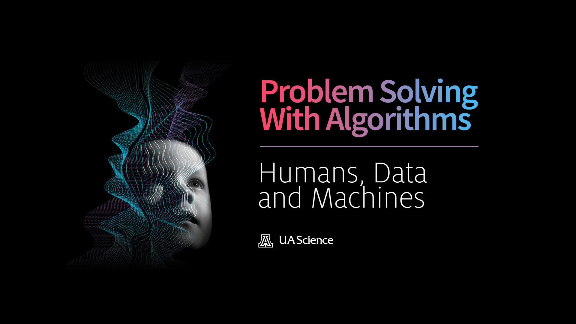 UA Science Lecture Series 1 Problem Solving with Algorithms