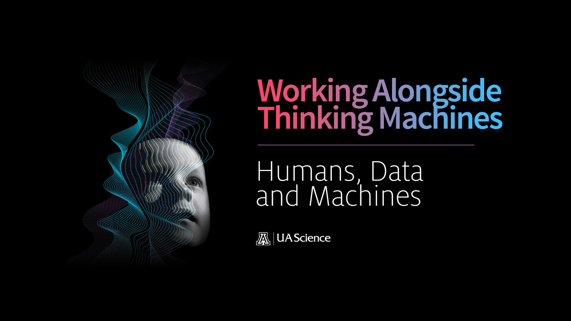 UA Science Lecture Series 3: Working Alongside Thinking Machines