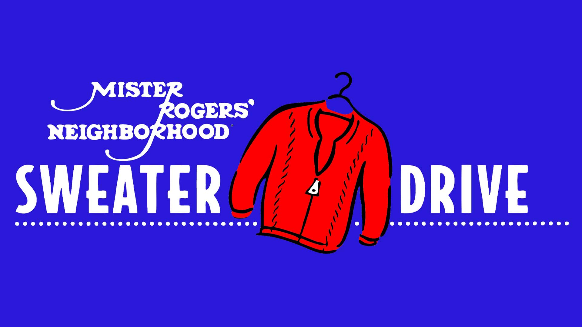 Donate new or gently used items during the Mr. Rogers' Neighborhood Sweater Drive.