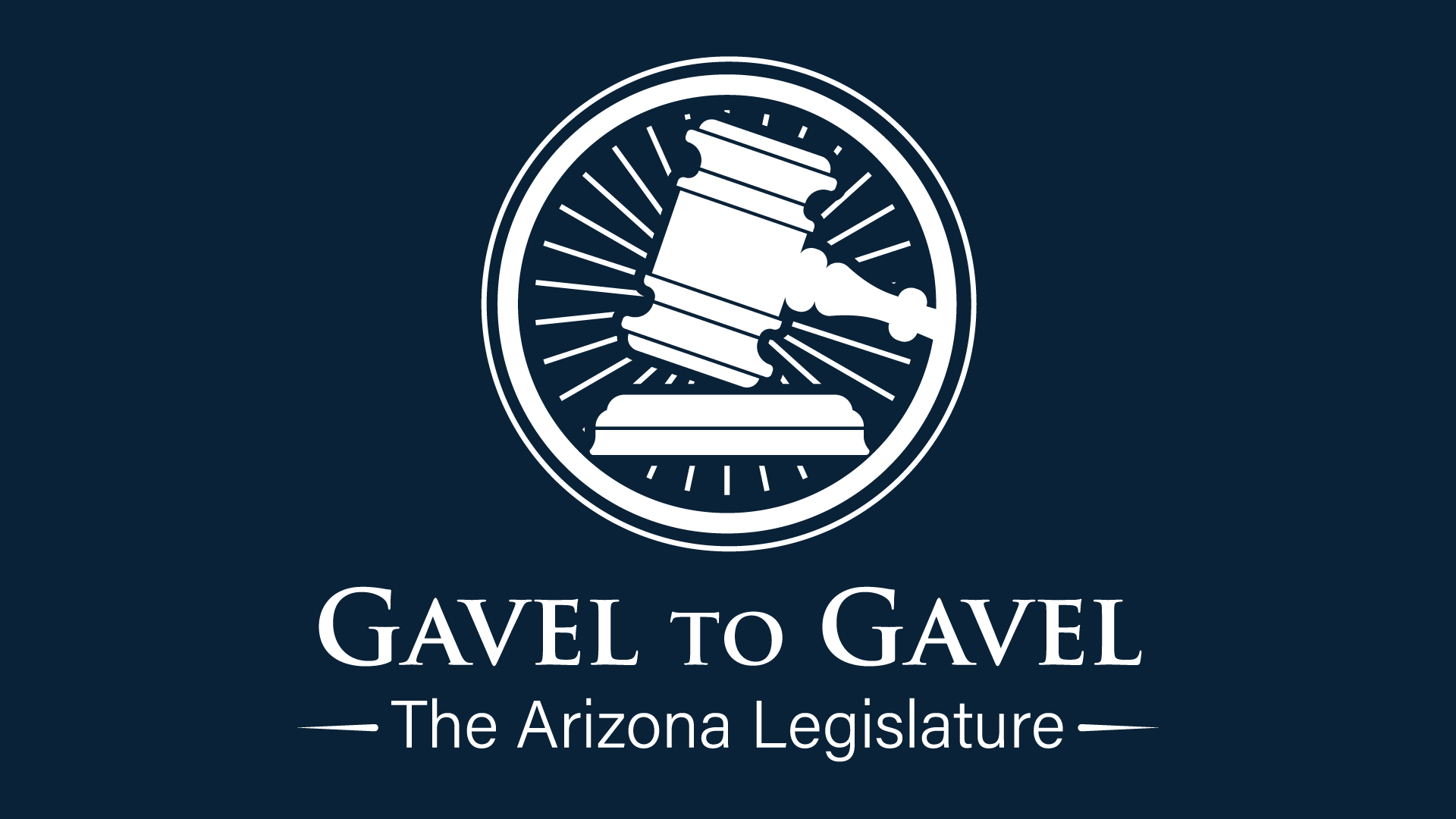 Gavel to Gavel: The Arizona Legislature