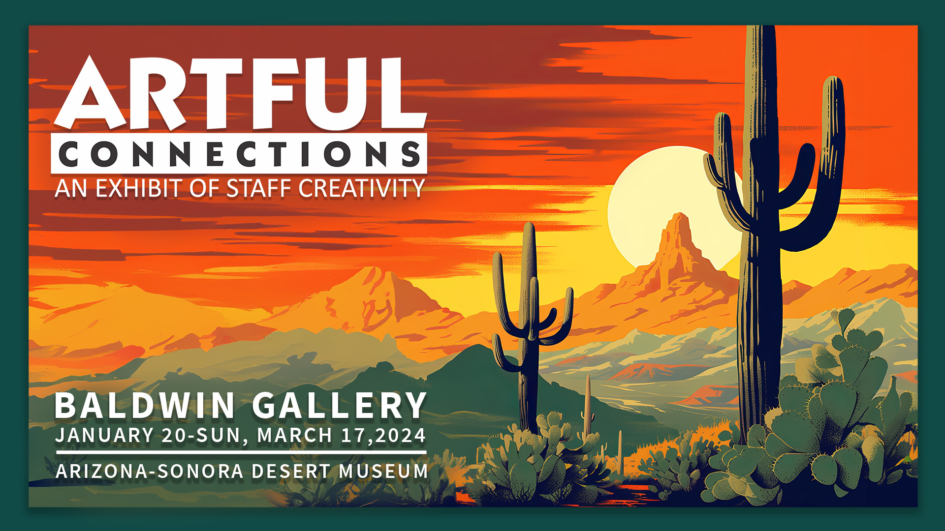 ARTFUL CONNECTIONS An Exhibit of Staff Creativity at the Arizona-Sonora Desert Museum