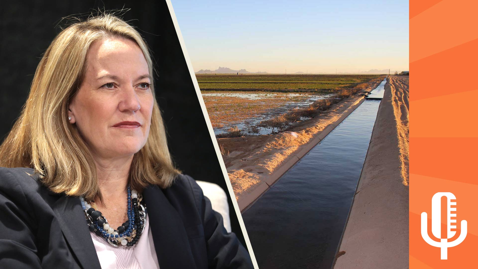 LEFT: Arizona Attorney General, Kris Mayes. RIGHT: Water from the Colorado River flows through an irrigation canal at an alfalfa farm near Eloy, Arizona.  