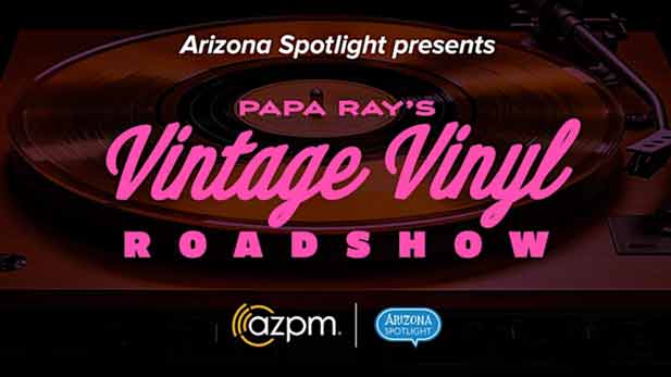 Arizona Spotlight: Papa Ray's Vintage Vinyl Roadshow